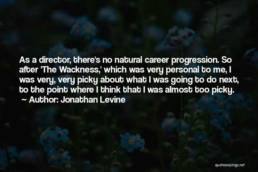 I'm Very Picky Quotes By Jonathan Levine