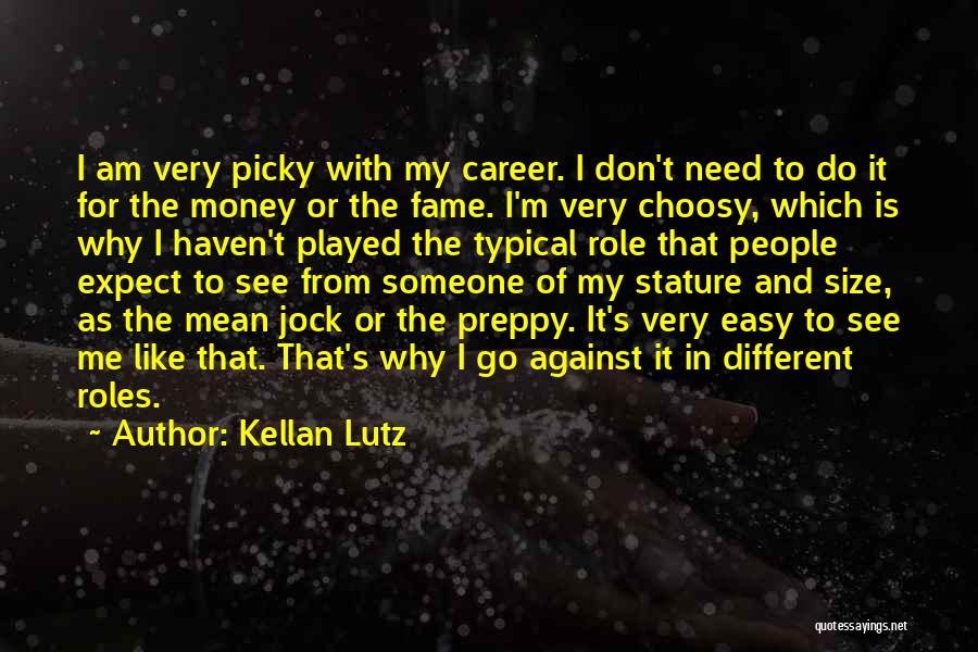 I'm Very Picky Quotes By Kellan Lutz
