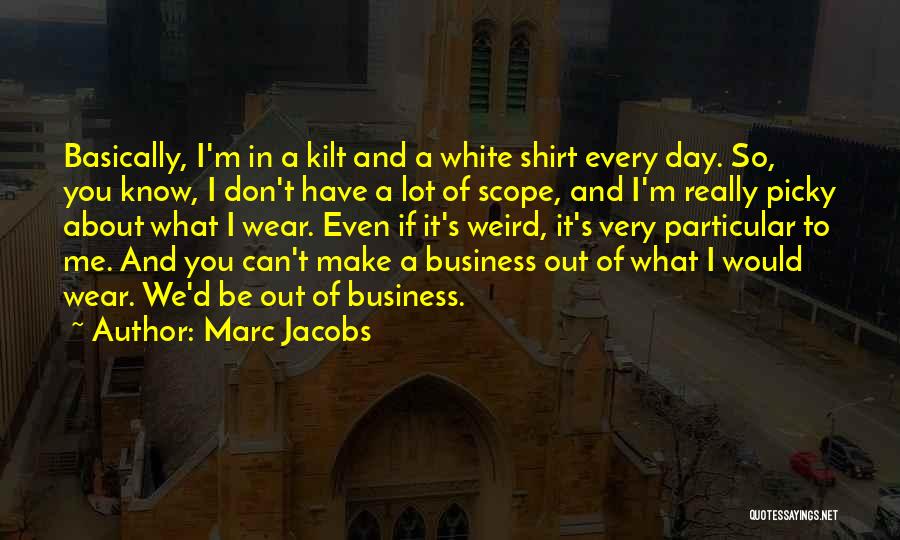 I'm Very Picky Quotes By Marc Jacobs