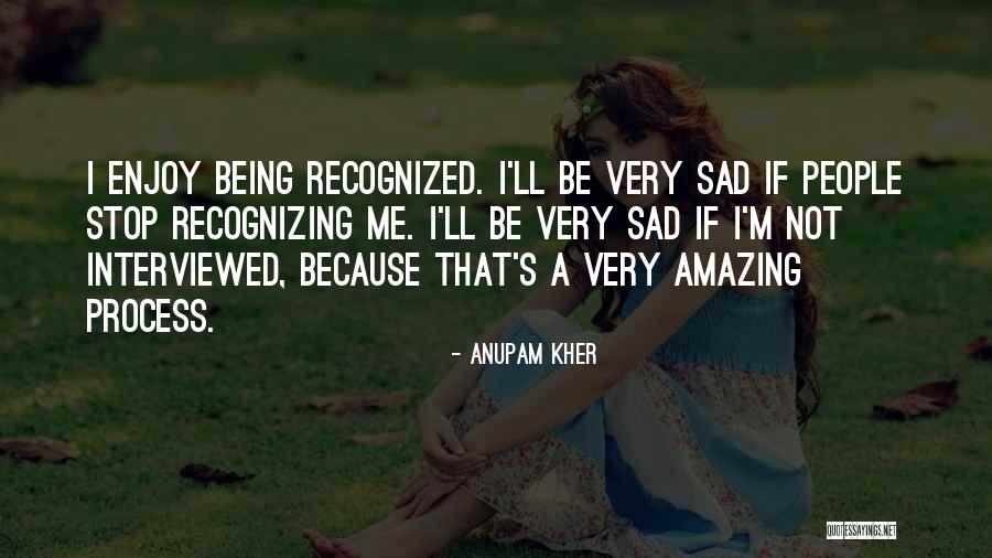 I'm Very Sad Quotes By Anupam Kher I'm Very Sad Quotes By Anupam Kher