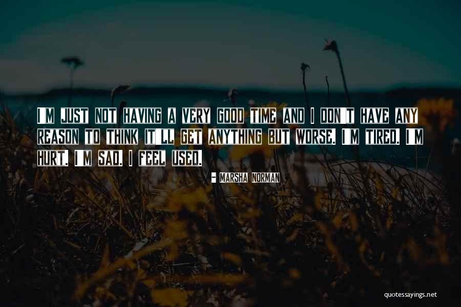 I'm Very Sad Quotes By Marsha Norman I'm Very Sad Quotes By Marsha Norman