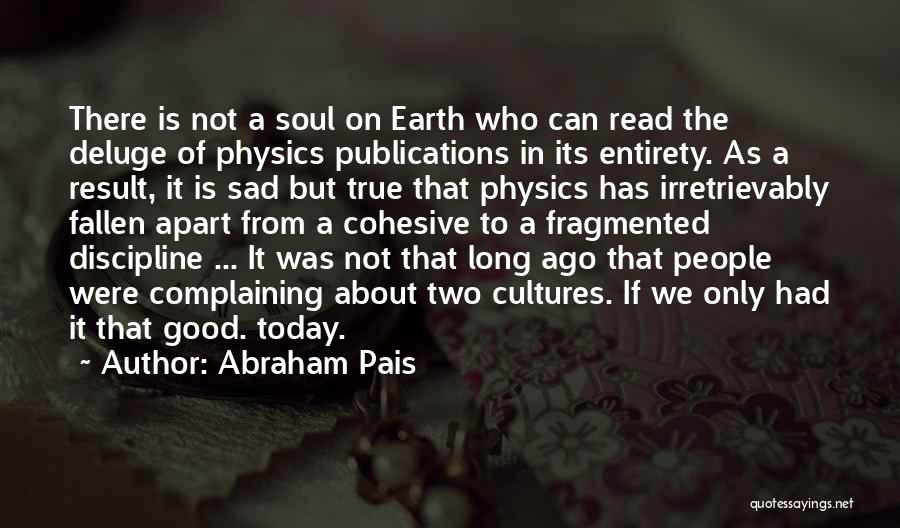 I'm Very Sad Today Quotes By Abraham Pais