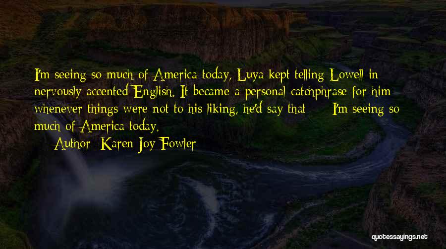 I'm Very Sad Today Quotes By Karen Joy Fowler