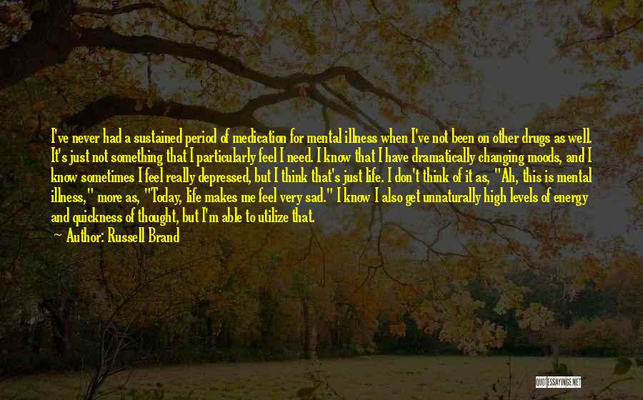 I'm Very Sad Today Quotes By Russell Brand