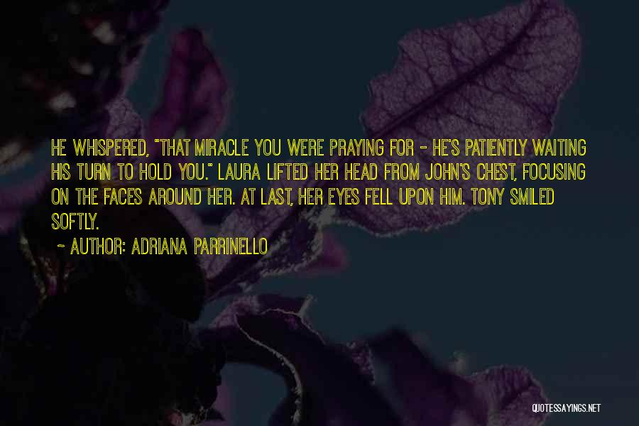 I'm Waiting For A Miracle Quotes By Adriana Parrinello