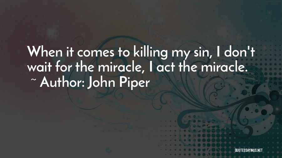 I'm Waiting For A Miracle Quotes By John Piper