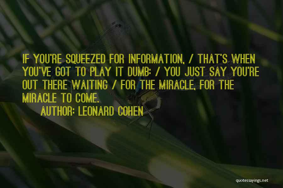 I'm Waiting For A Miracle Quotes By Leonard Cohen