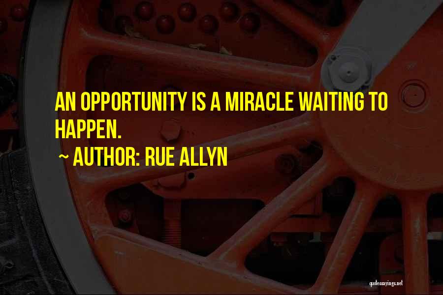 I'm Waiting For A Miracle Quotes By Rue Allyn