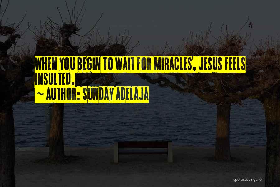 I'm Waiting For A Miracle Quotes By Sunday Adelaja