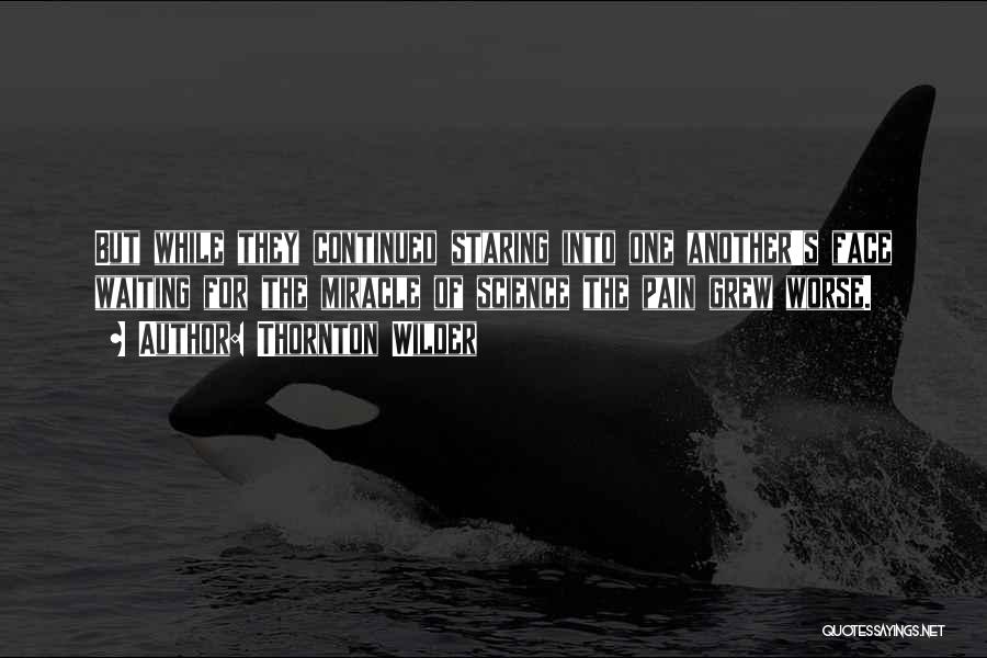 I'm Waiting For A Miracle Quotes By Thornton Wilder