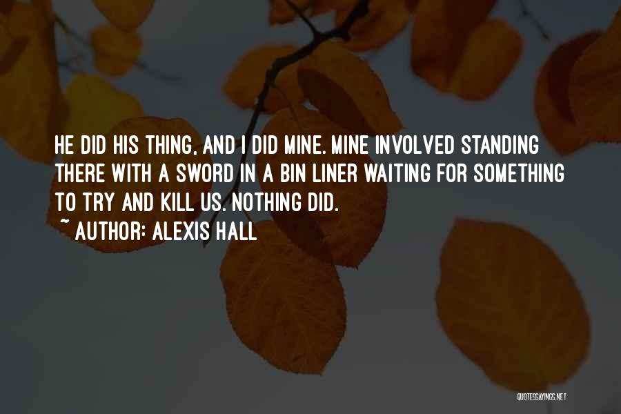 I'm Waiting For Nothing Quotes By Alexis Hall