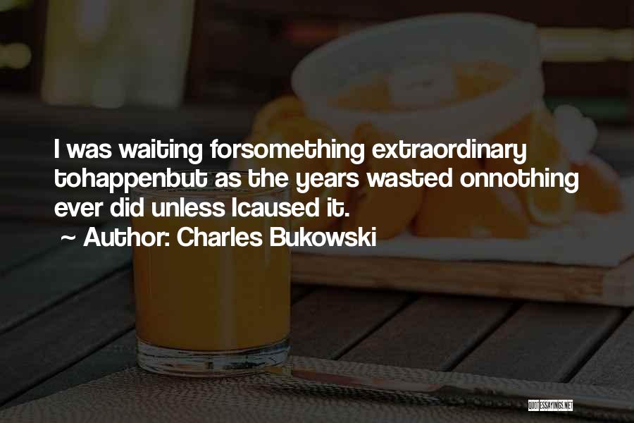 I'm Waiting For Nothing Quotes By Charles Bukowski