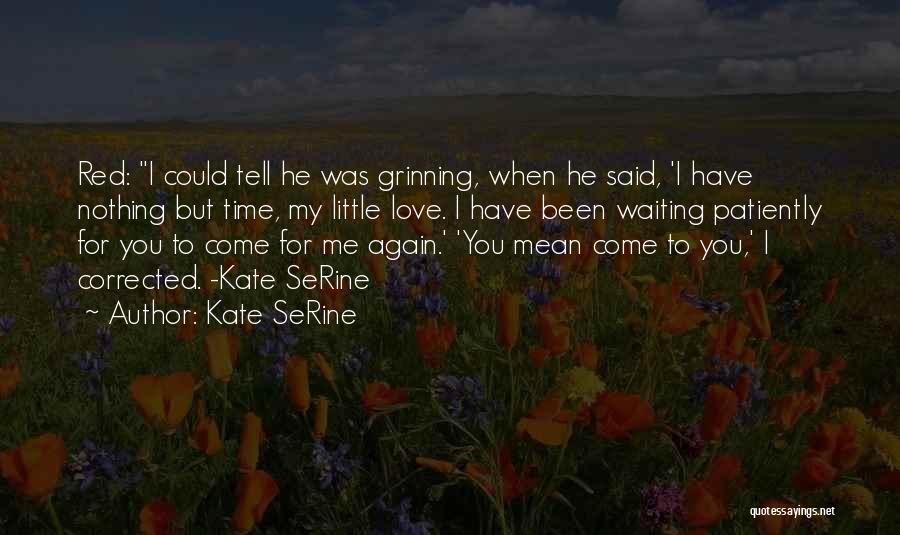 I'm Waiting For Nothing Quotes By Kate SeRine