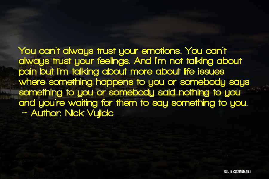 I'm Waiting For Nothing Quotes By Nick Vujicic