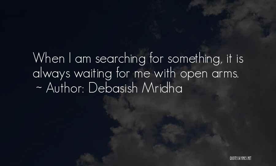 I'm Waiting For Something Quotes By Debasish Mridha