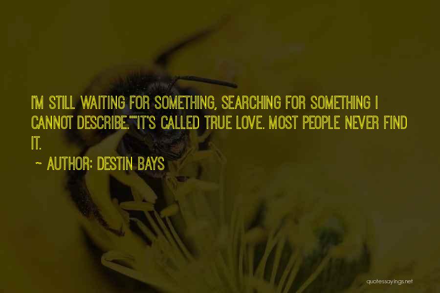 I'm Waiting For Something Quotes By Destin Bays