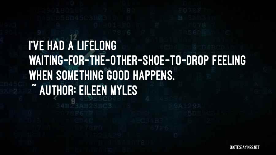 I'm Waiting For Something Quotes By Eileen Myles