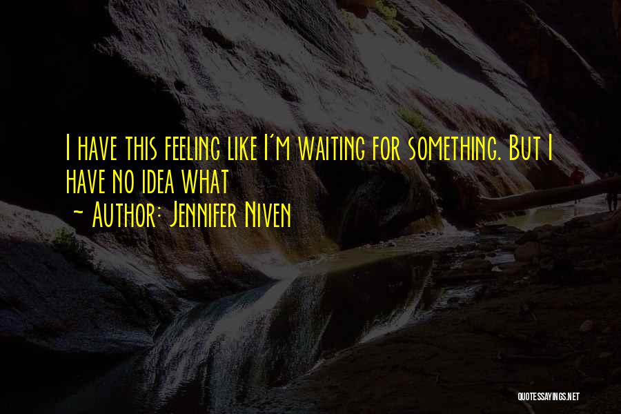 I'm Waiting For Something Quotes By Jennifer Niven