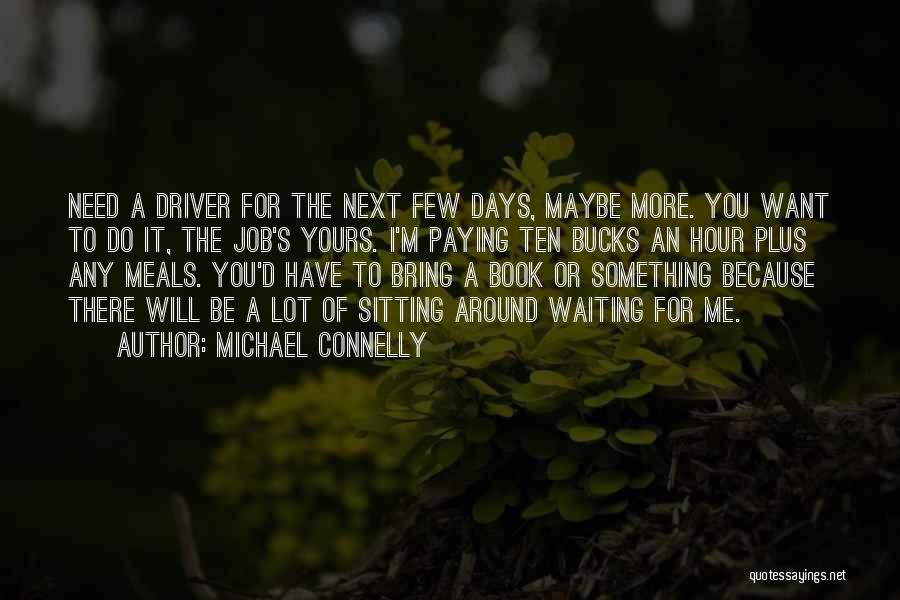 I'm Waiting For Something Quotes By Michael Connelly