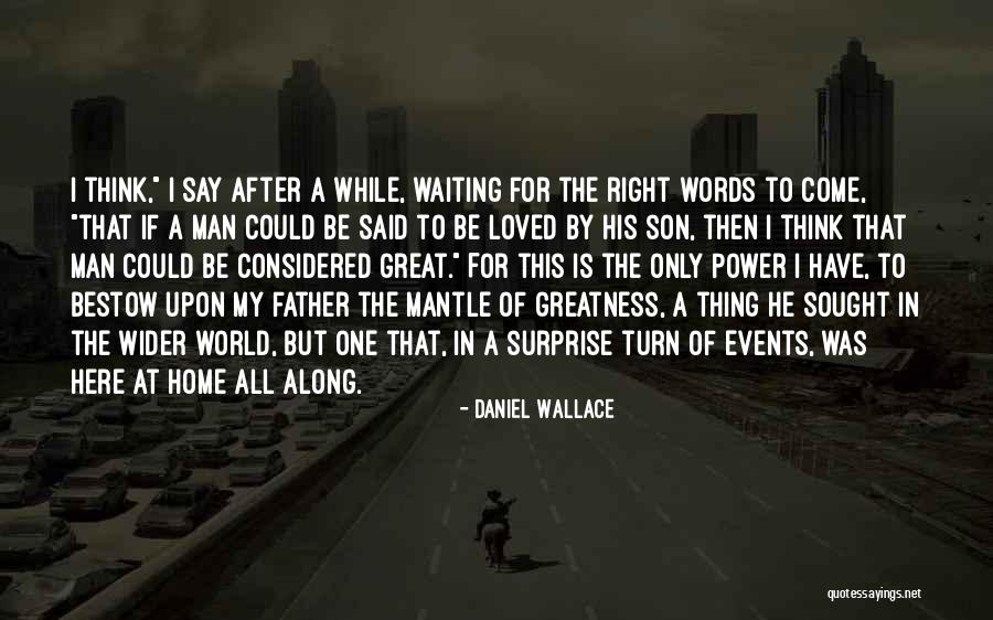 I'm Waiting For The Right Man Quotes By Daniel Wallace I'm Waiting For The Right Man Quotes By Daniel Wallace