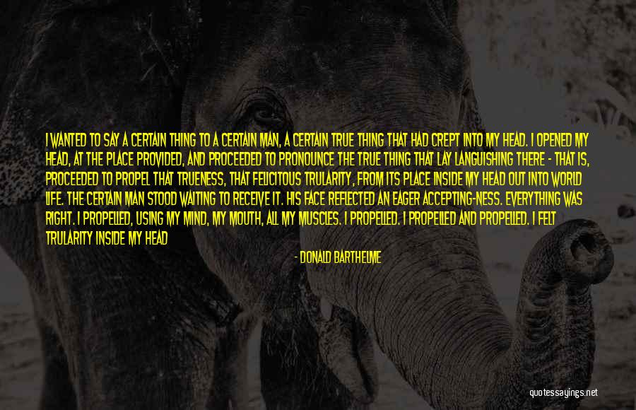 I'm Waiting For The Right Man Quotes By Donald Barthelme I'm Waiting For The Right Man Quotes By Donald Barthelme