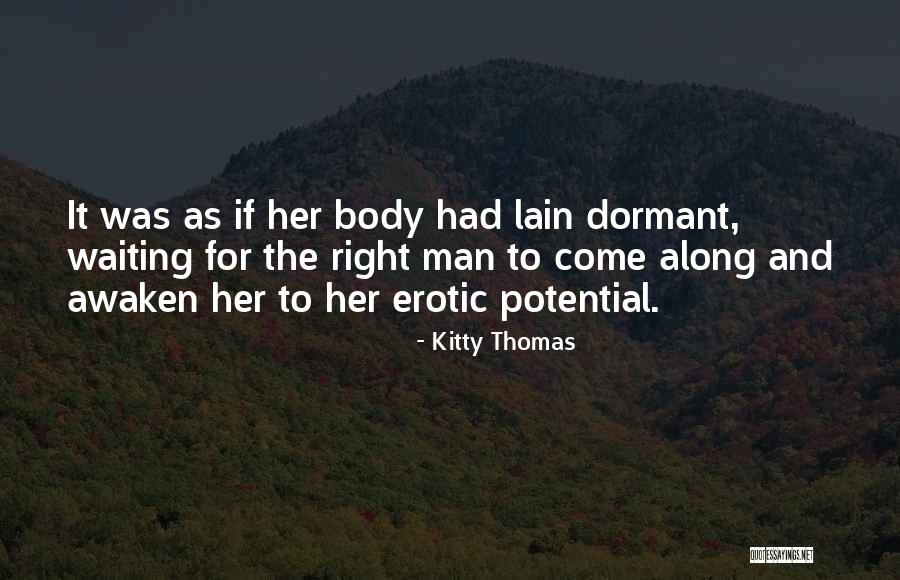 I'm Waiting For The Right Man Quotes By Kitty Thomas I'm Waiting For The Right Man Quotes By Kitty Thomas