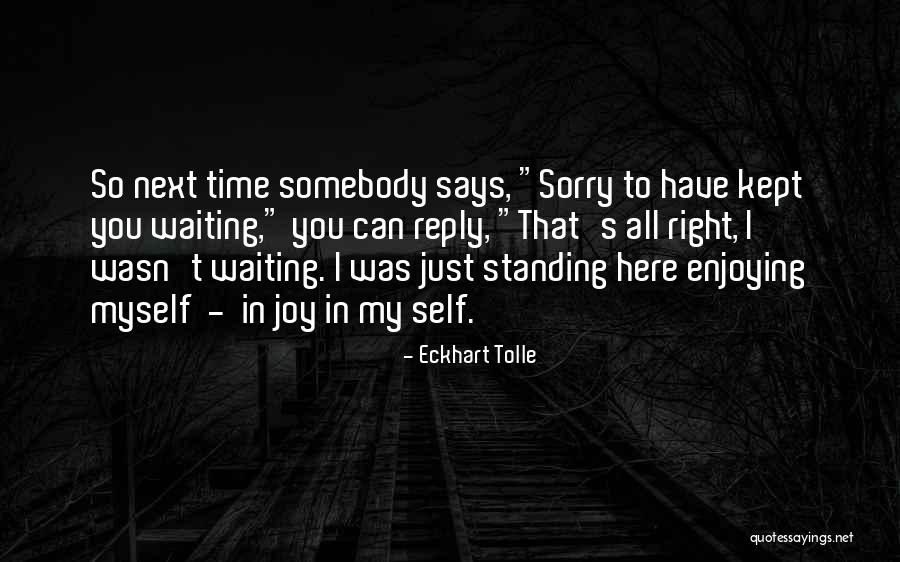 I'm Waiting For Your Reply Quotes By Eckhart Tolle