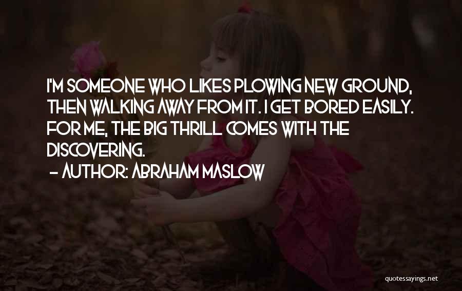 I'm Walking Away Quotes By Abraham Maslow