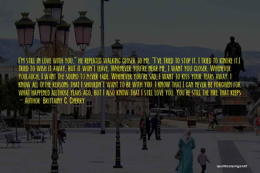 I'm Walking Away Quotes By Brittainy C. Cherry