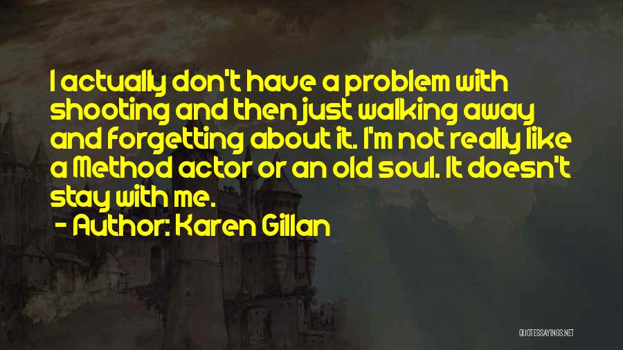 I'm Walking Away Quotes By Karen Gillan