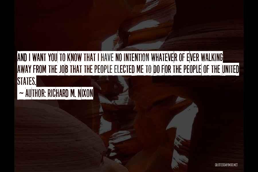 I'm Walking Away Quotes By Richard M. Nixon