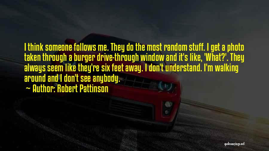 I'm Walking Away Quotes By Robert Pattinson