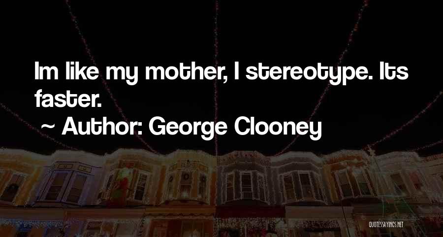 Im Who I Am Quotes By George Clooney