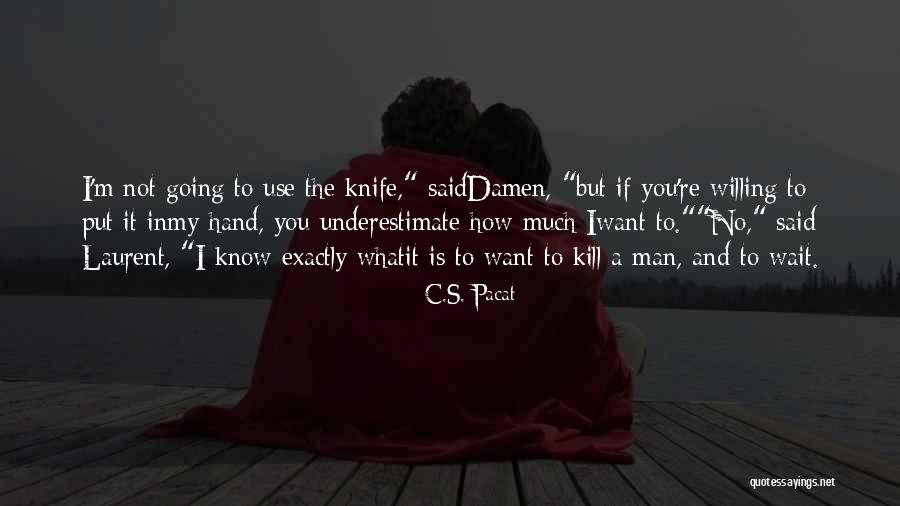 I'm Willing Quotes By C.S. Pacat I'm Willing Quotes By C.S. Pacat