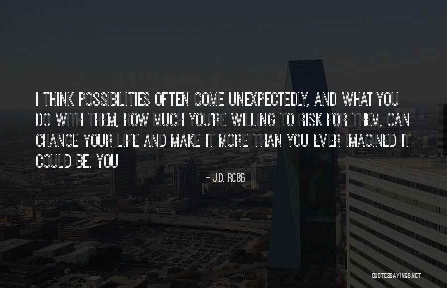 I'm Willing To Change For You Quotes By J.D. Robb I'm Willing To Change For You Quotes By J.D. Robb