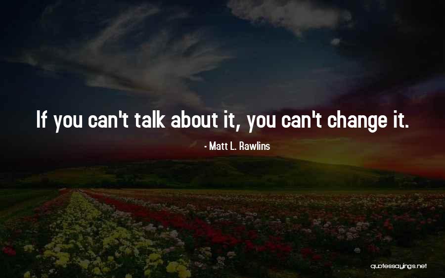 I'm Willing To Change For You Quotes By Matt L. Rawlins