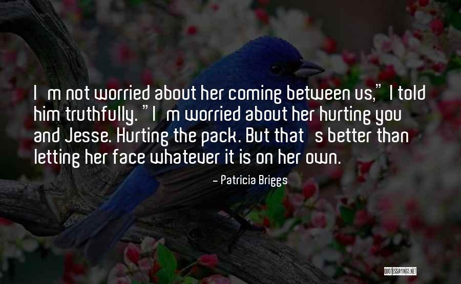 I'm Worried About U Quotes By Patricia Briggs