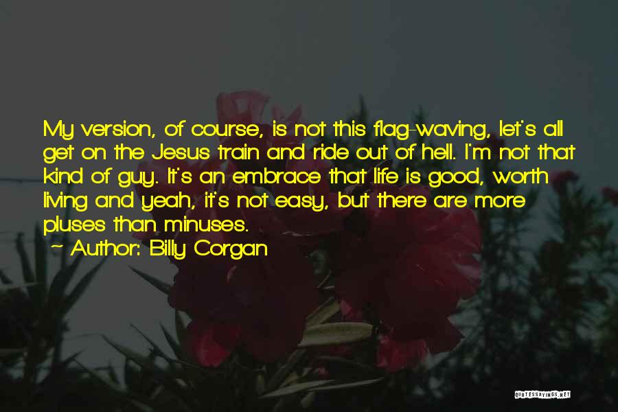 I'm Worth It All Quotes By Billy Corgan