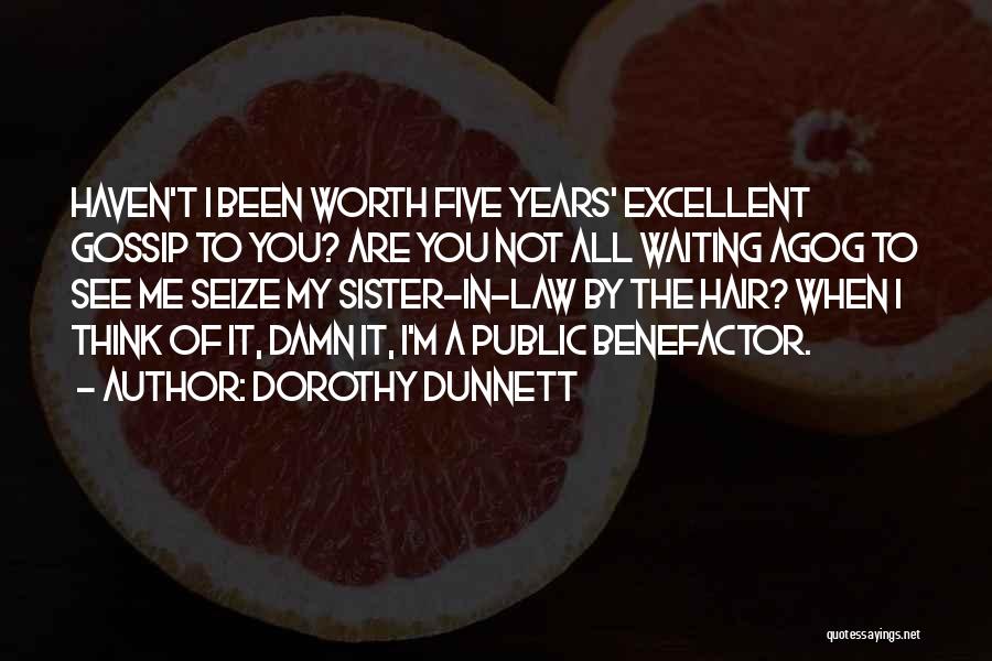 I'm Worth It All Quotes By Dorothy Dunnett