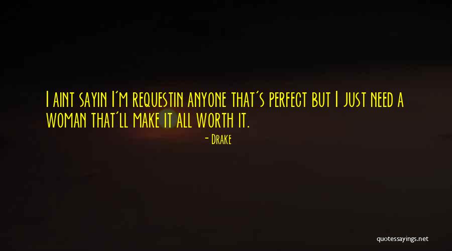 I'm Worth It All Quotes By Drake