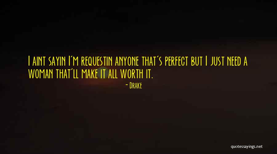 I'm Worth It All Quotes By Drake