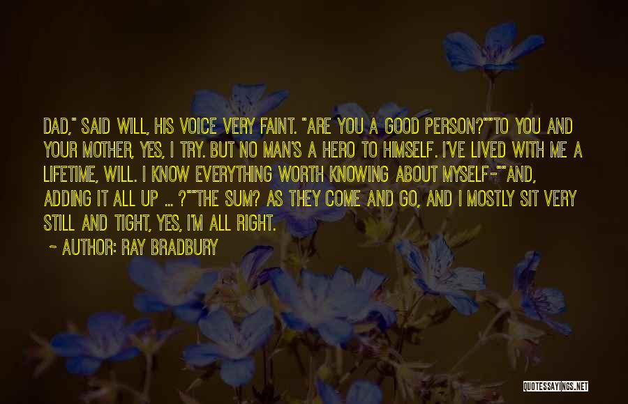 I'm Worth It All Quotes By Ray Bradbury