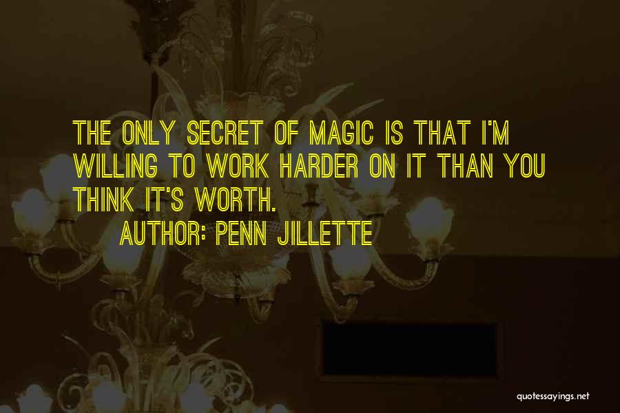 I'm Worth It Quotes By Penn Jillette