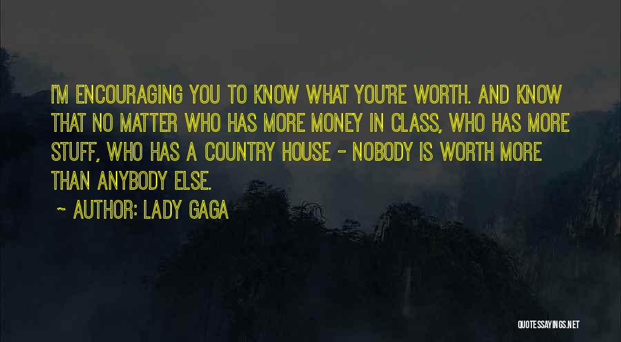 I'm Worth More Than That Quotes By Lady Gaga