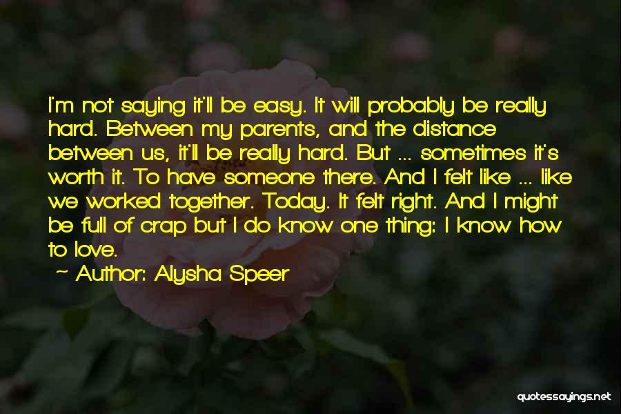 I'm Worth To Love Quotes By Alysha Speer
