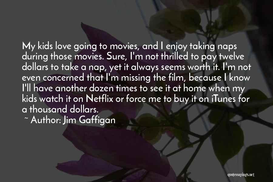 I'm Worth To Love Quotes By Jim Gaffigan