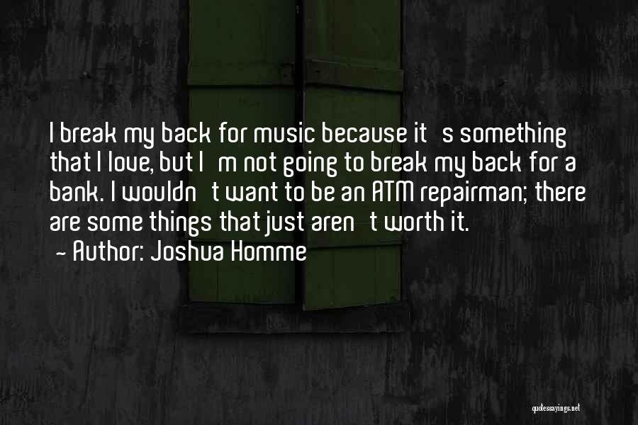 I'm Worth To Love Quotes By Joshua Homme