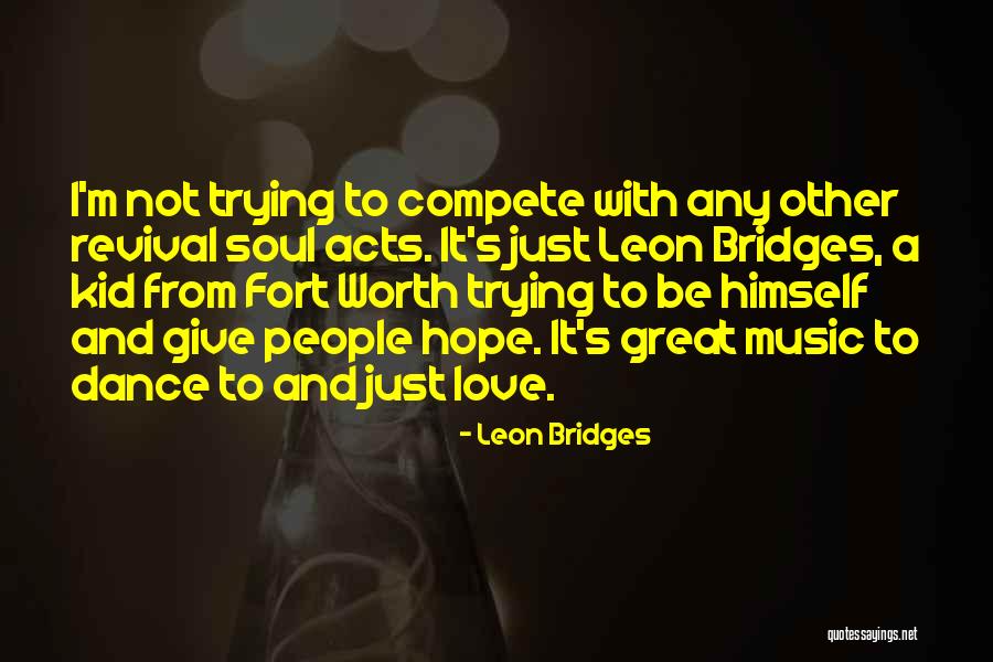 I'm Worth To Love Quotes By Leon Bridges