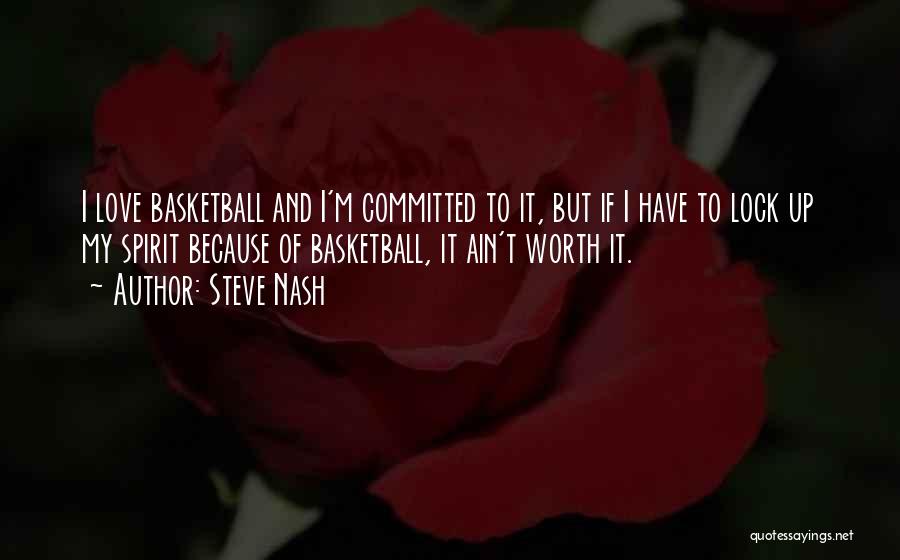 I'm Worth To Love Quotes By Steve Nash