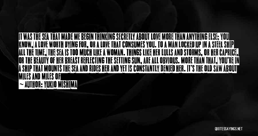 I'm Worth To Love Quotes By Yukio Mishima